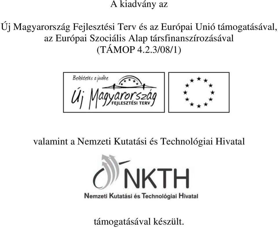 társfinanszírozásával (TÁMOP 4.2.