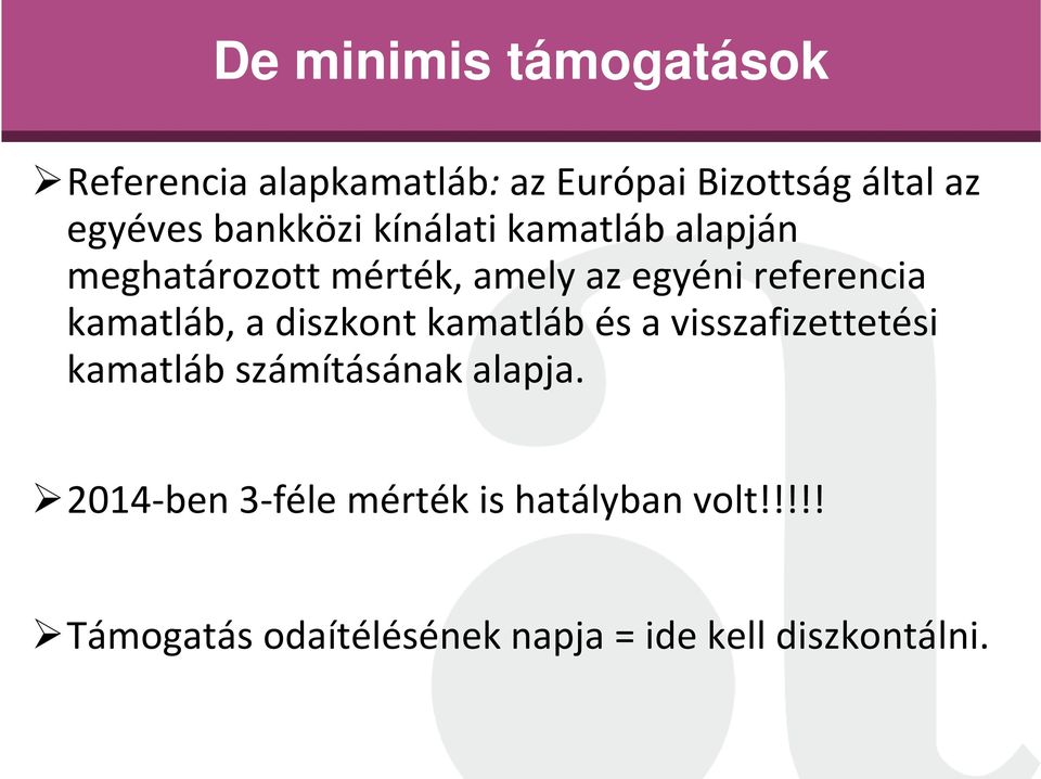 kamatláb, a diszkont kamatláb és a visszafizettetési kamatláb számításának alapja.