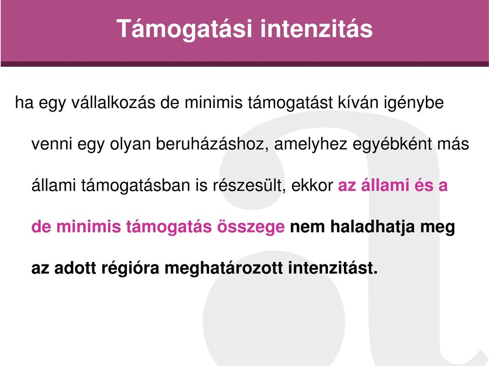 támogatásban is részesült, ekkor az állami és a de minimis támogatás