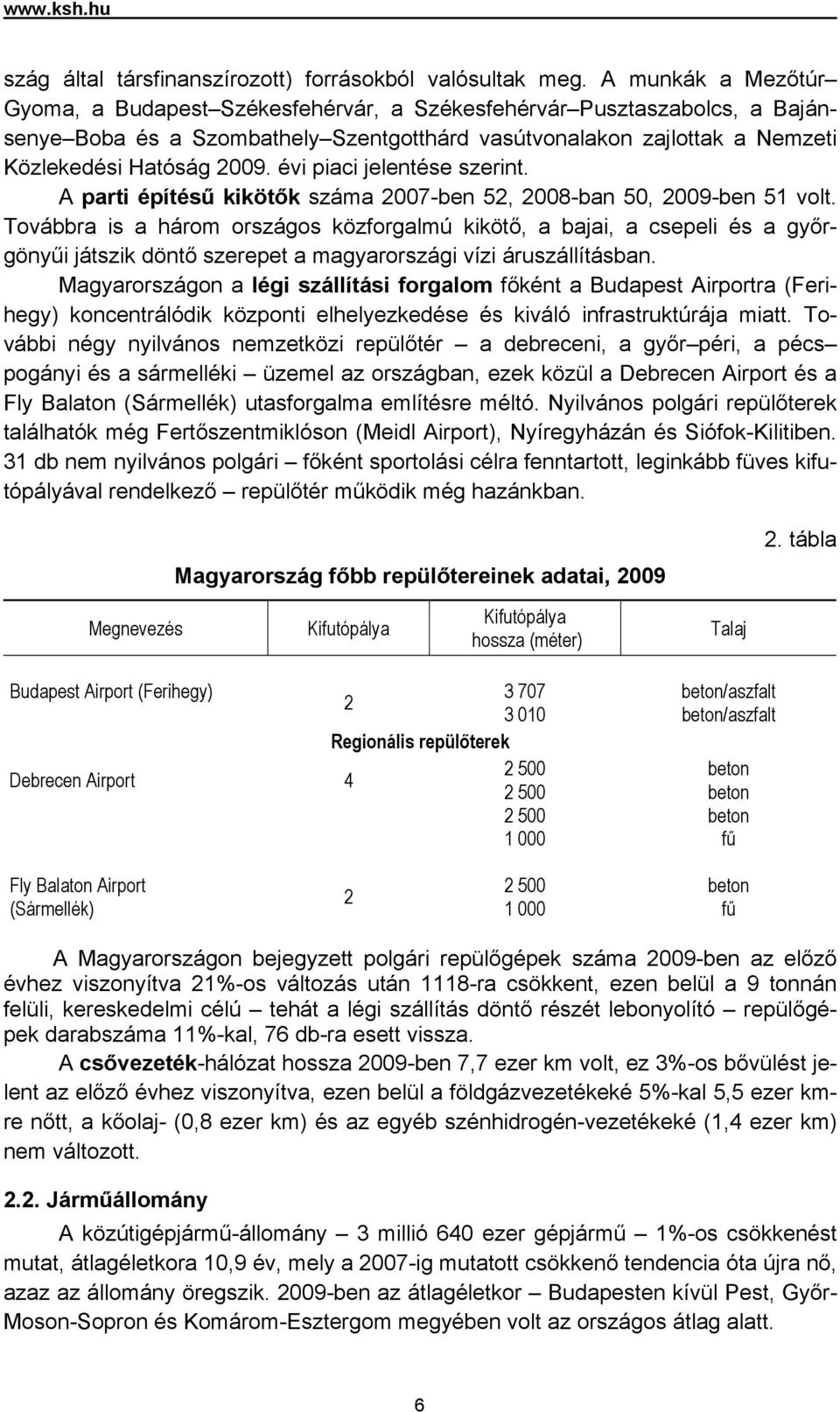 évi piaci jelentése szerint. A parti építésű kikötők száma 27-ben 52, 28-ban 5, 29-ben 51 volt.