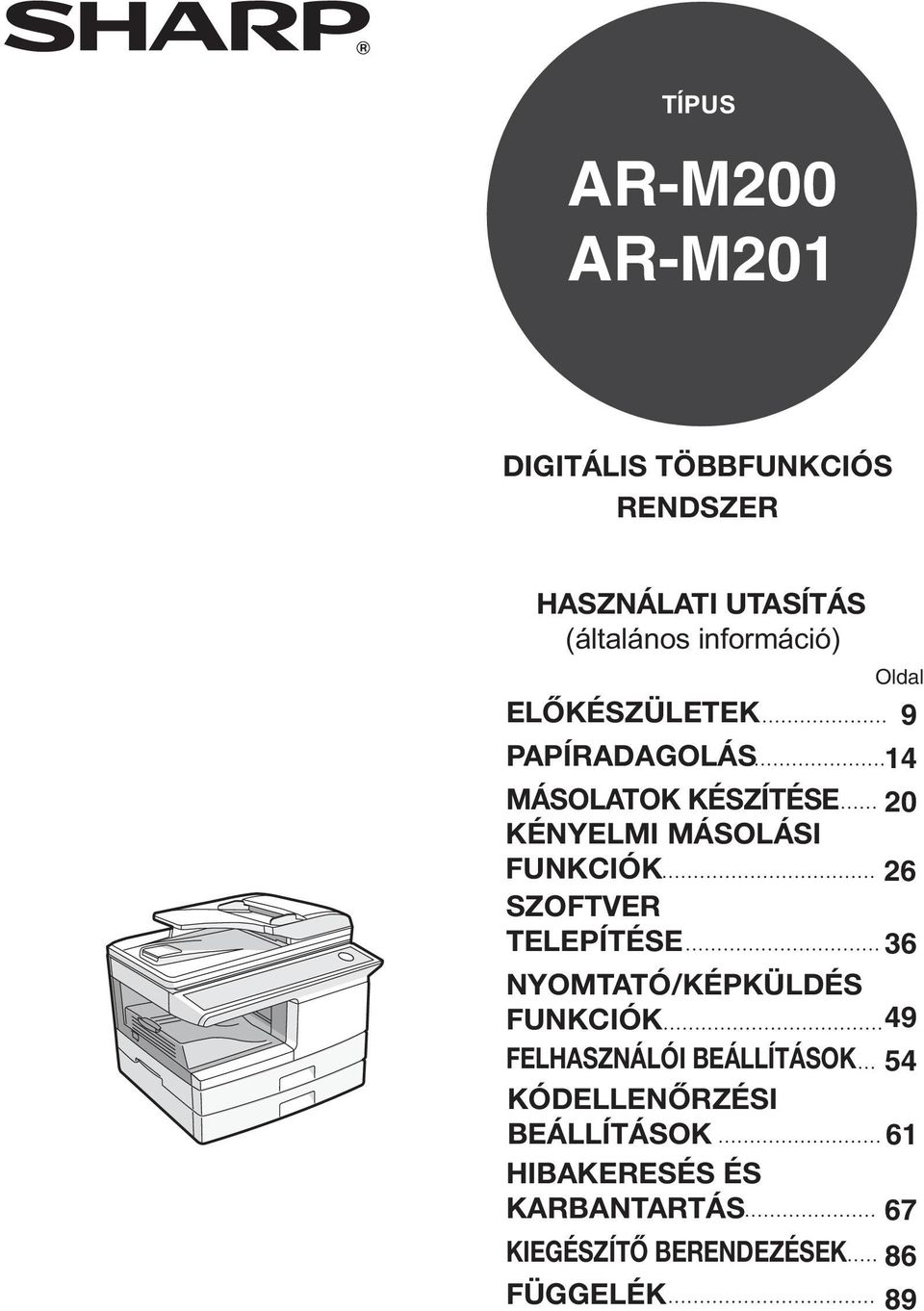 FUNKCIÓK 6 SZOFTVER TELEPÍTÉSE 6 NYOMTATÓ/KÉPKÜLDÉS FUNKCIÓK 49 FELHASZNÁLÓI BEÁLLÍTÁSOK