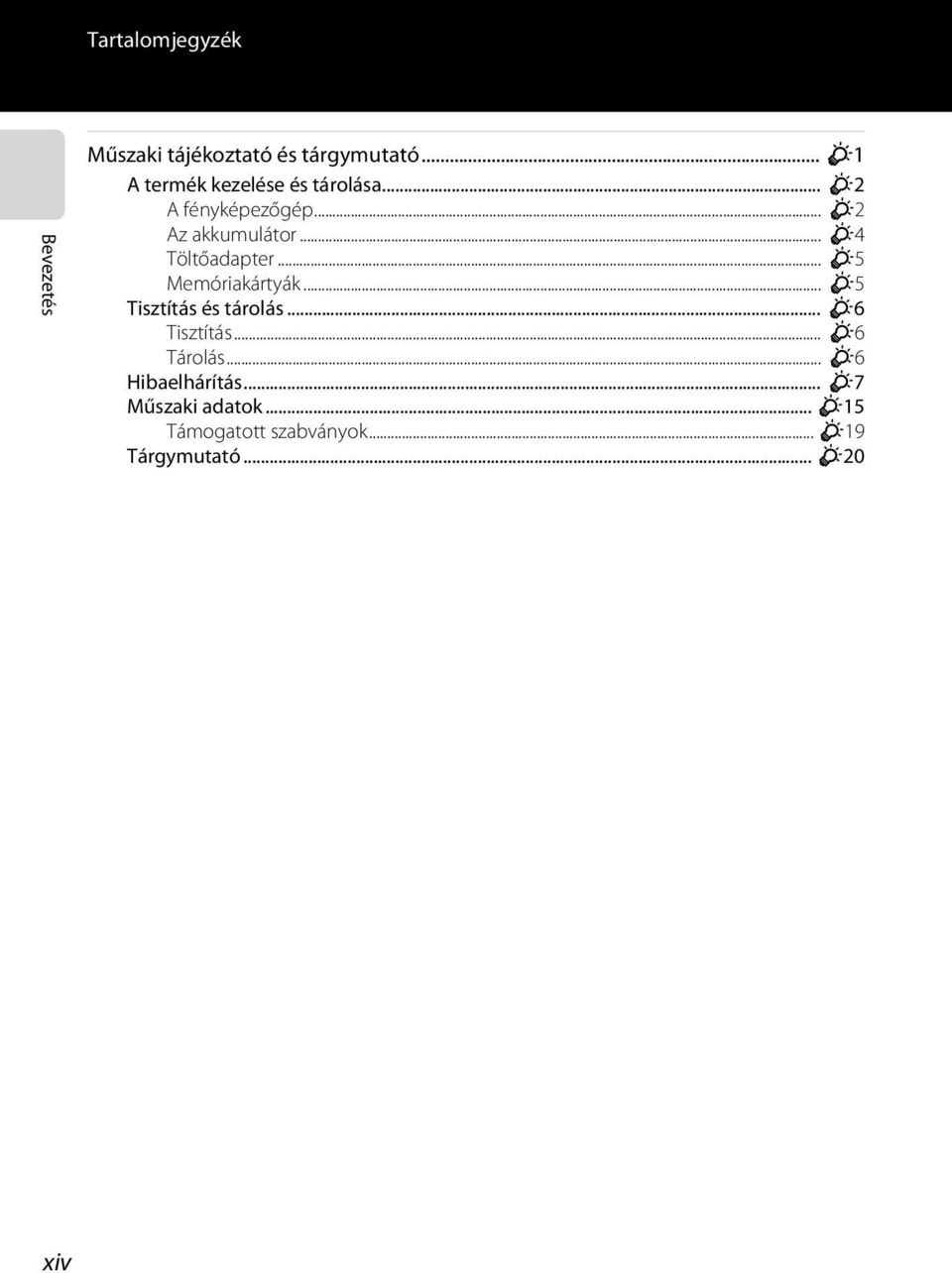 .. F4 Töltőadapter... F5 Memóriakártyák... F5 Tisztítás és tárolás... F6 Tisztítás.