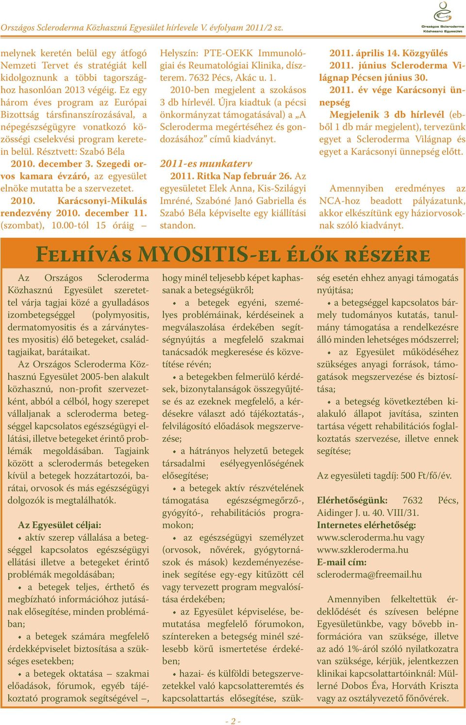 Szegedi orvos kamara évzáró, az egyesület elnöke mutatta be a szervezetet. 2010. Karácsonyi-Mikulás rendezvény 2010. december 11. (szombat), 10.