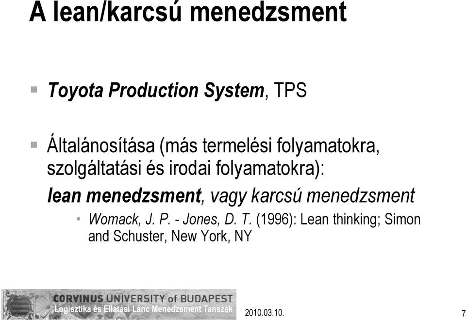 folyamatokra): lean menedzsment, vagy karcsú menedzsment Womack, J. P.