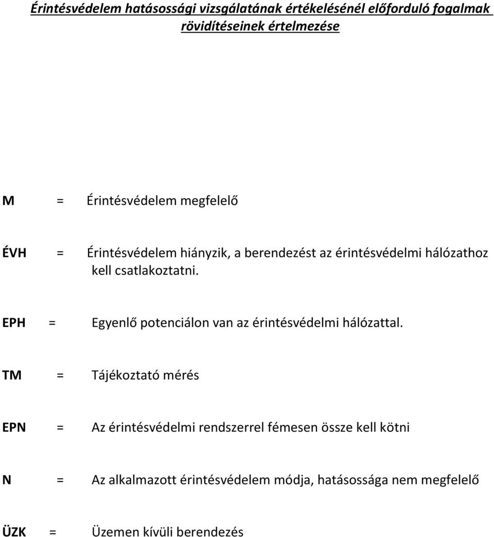 csatlakoztatni. EPH = Egyenlő potenciálon van az érintésvédelmi hálózattal.