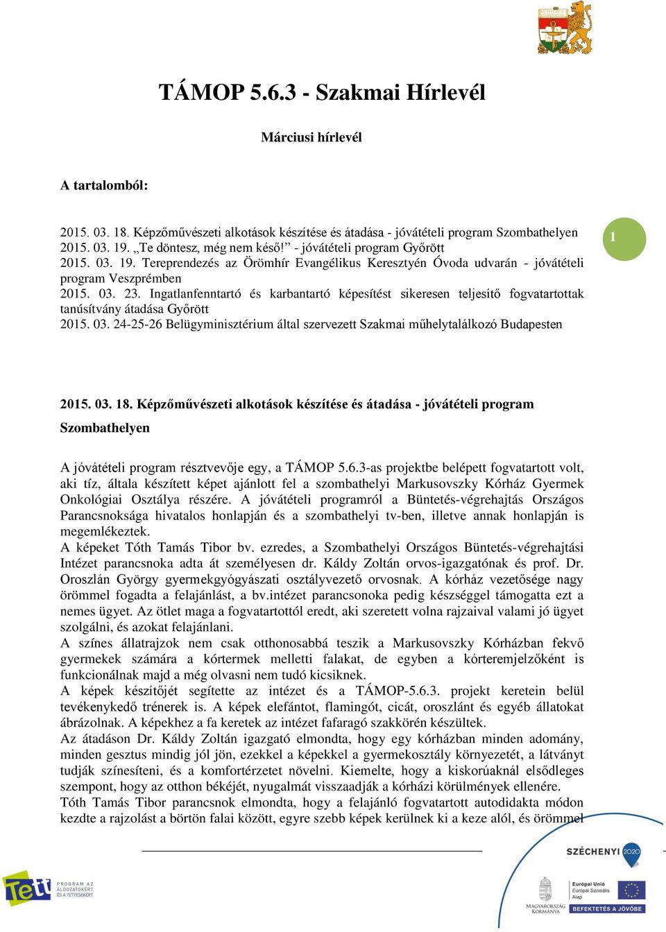 Ingatlanfenntartó és karbantartó képesítést sikeresen teljesítő fogvatartottak tanúsítvány átadása Győrött 2015. 03.