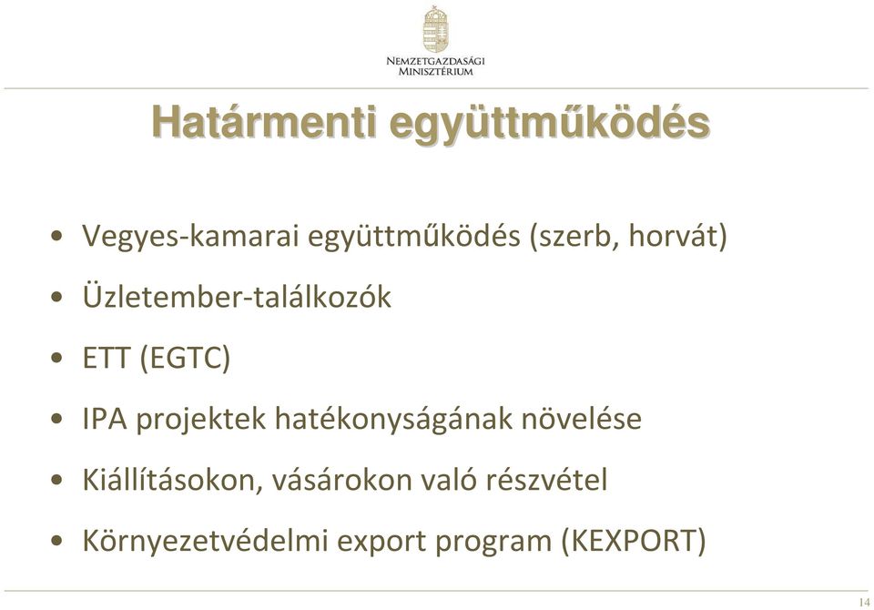 projektek hatékonyságának növelése Kiállításokon,