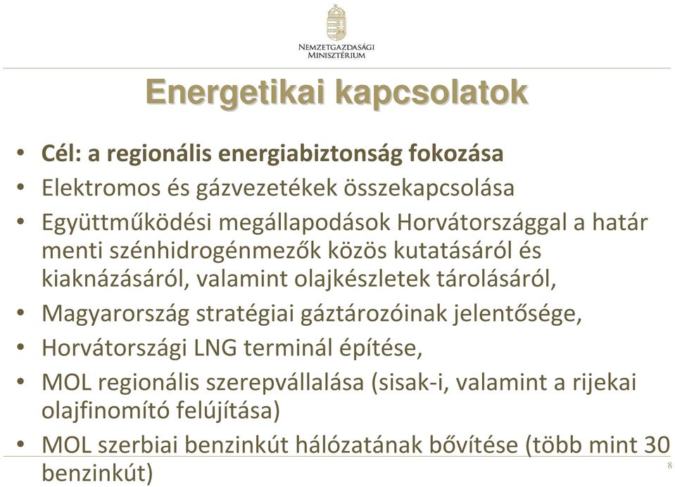 tárolásáról, Magyarország stratégiai gáztározóinak jelentősége, Horvátországi LNG terminál építése, MOL regionális