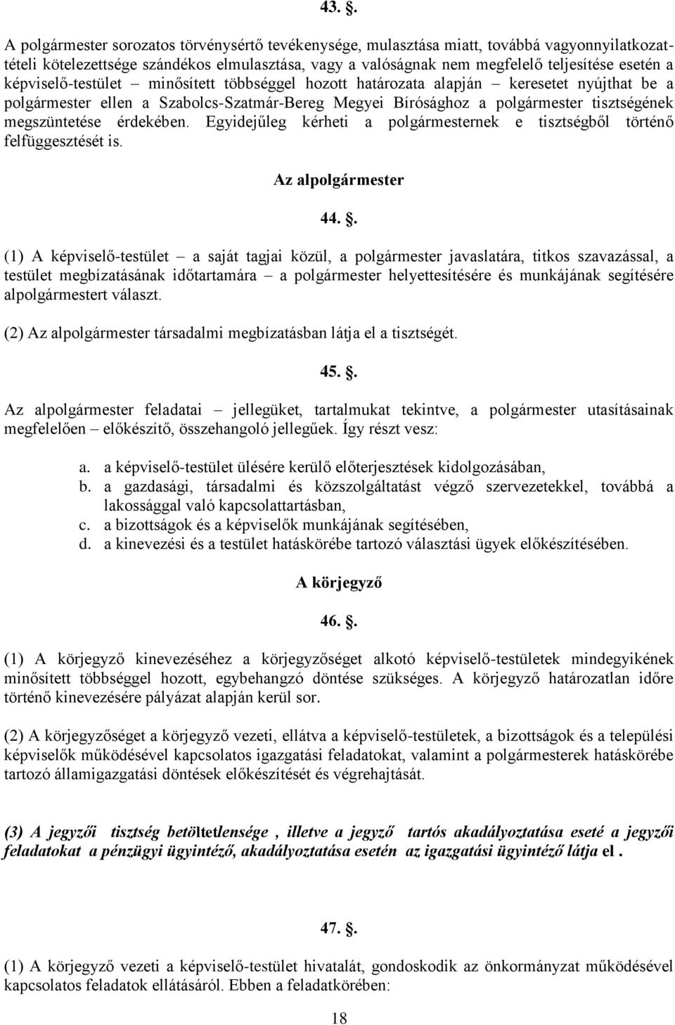 érdekében. Egyidejűleg kérheti a polgármesternek e tisztségből történő felfüggesztését is. Az alpolgármester 44.