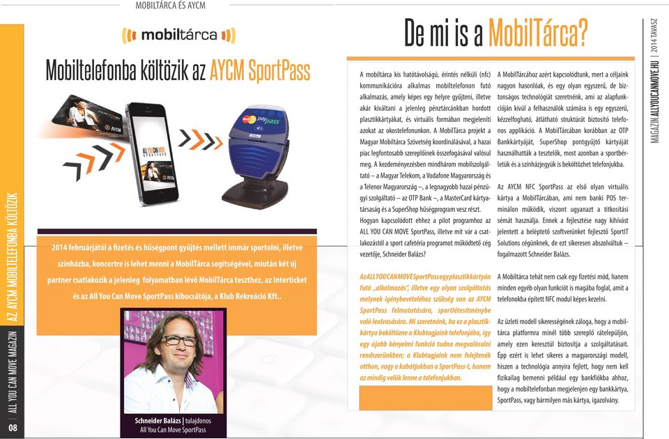 koncertre is lehet menni a MobilTárca segítségével, miután két új partner csatlakozik a jelenleg folyamatban lévő MobilTárca teszthez, az Interticket és az All You Can Move SportPass kibocsátója, a