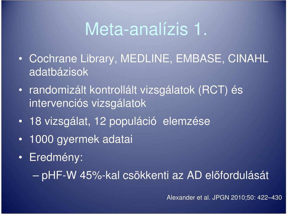 kontrollált vizsgálatok (RCT) és intervenciós vizsgálatok 18 vizsgálat,