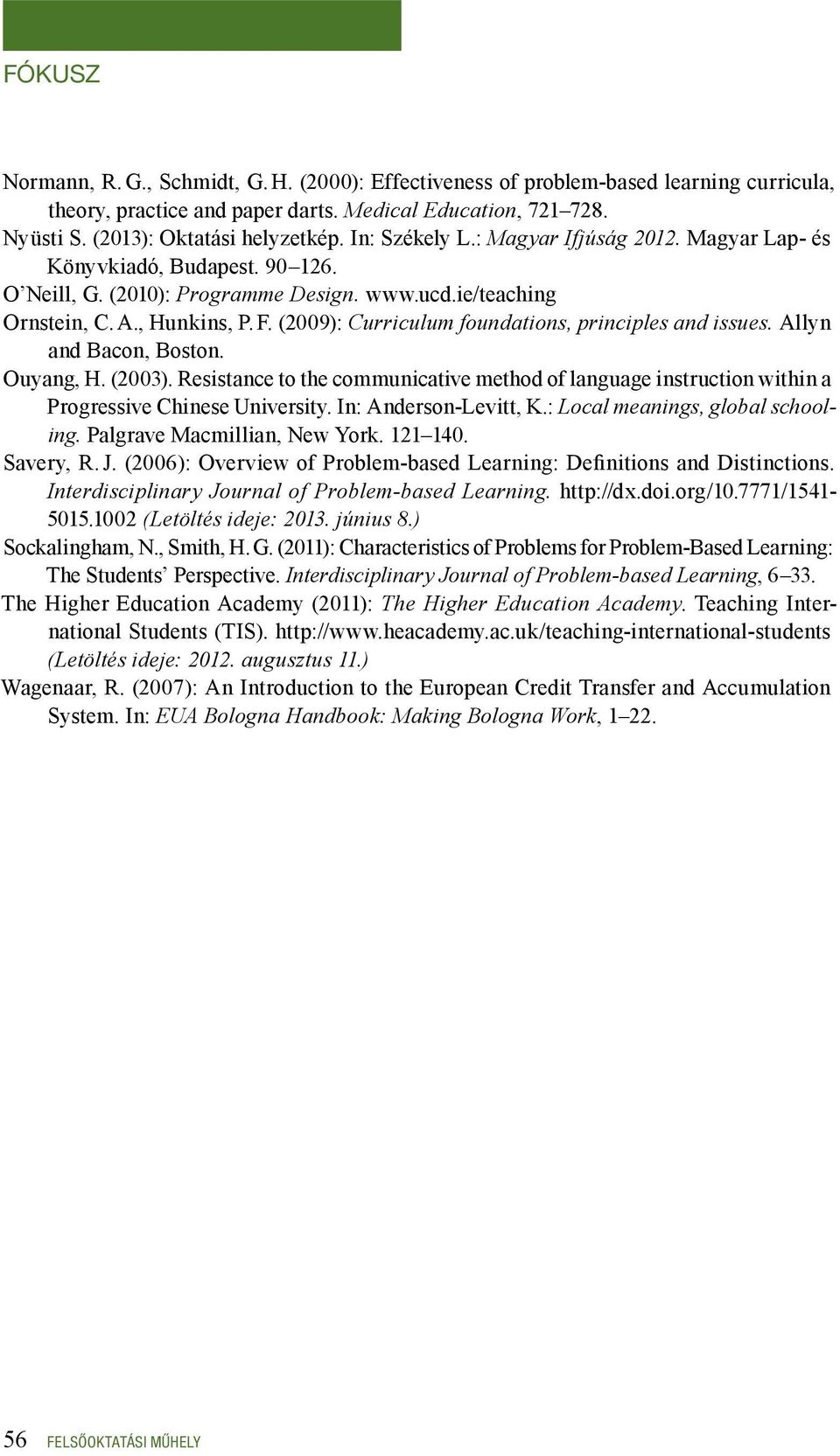 (2009): Curriculum foundations, principles and issues. Allyn and Bacon, Boston. Ouyang, H. (2003).