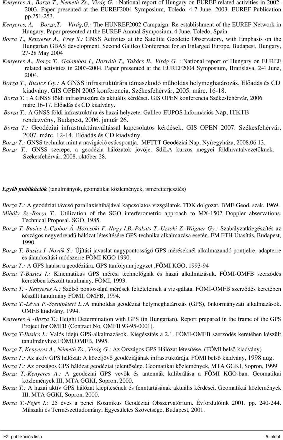 Paper presented at the EUREF Annual Symposium, 4 June, Toledo, Spain. Borza T., Kenyeres A., Frey S.