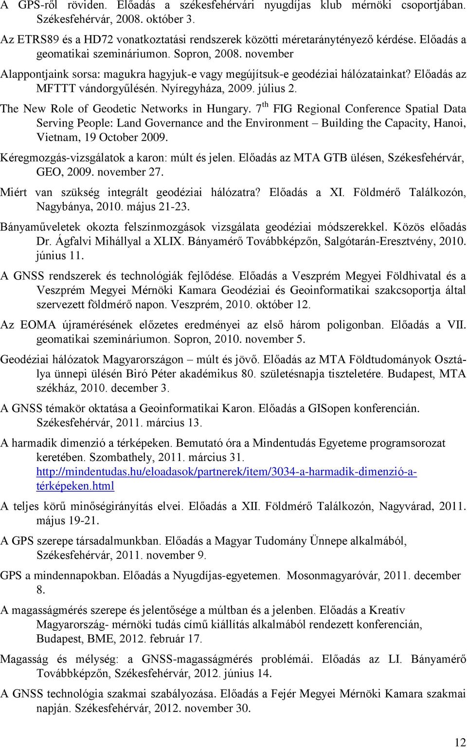 július 2. The New Role of Geodetic Networks in Hungary.