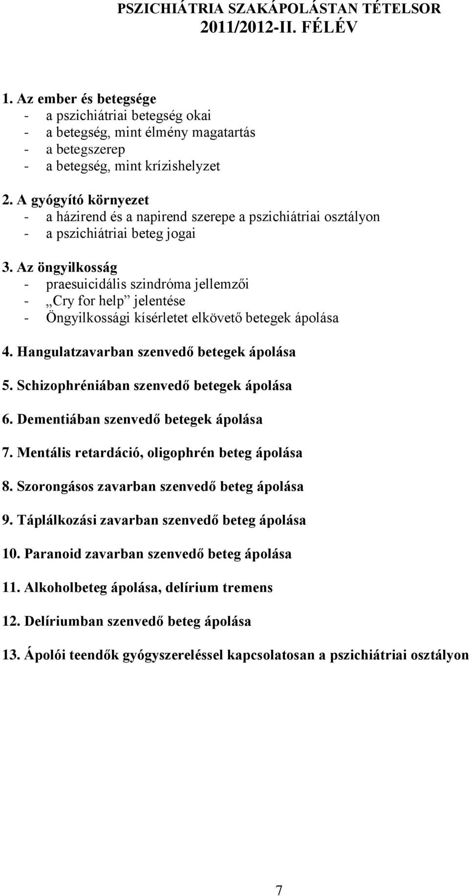 A gyógyító környezet - a házirend és a napirend szerepe a pszichiátriai osztályon - a pszichiátriai beteg jogai 3.