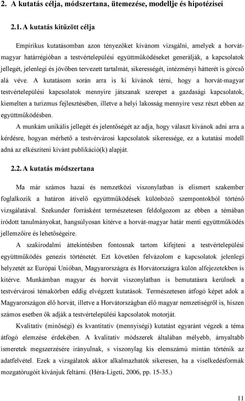 jelenlegi és jövőben tervezett tartalmát, sikerességét, intézményi hátterét is górcső alá véve.