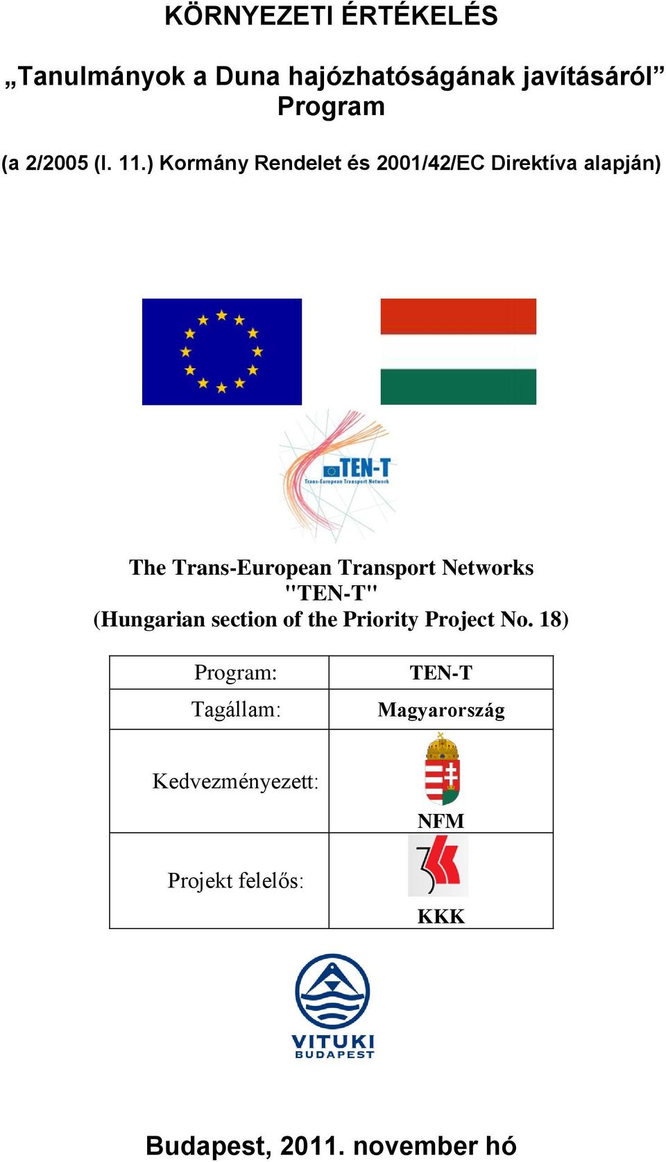 ) Kormány Rendelet és 2001/42/EC Direktíva alapján) The Trans-European Transport