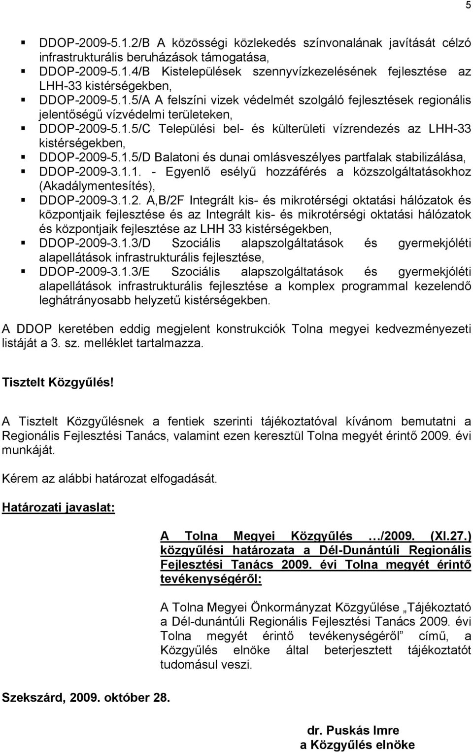 1.5/D Balatoni és dunai omlásveszélyes partfalak stabilizálása, DDOP-20