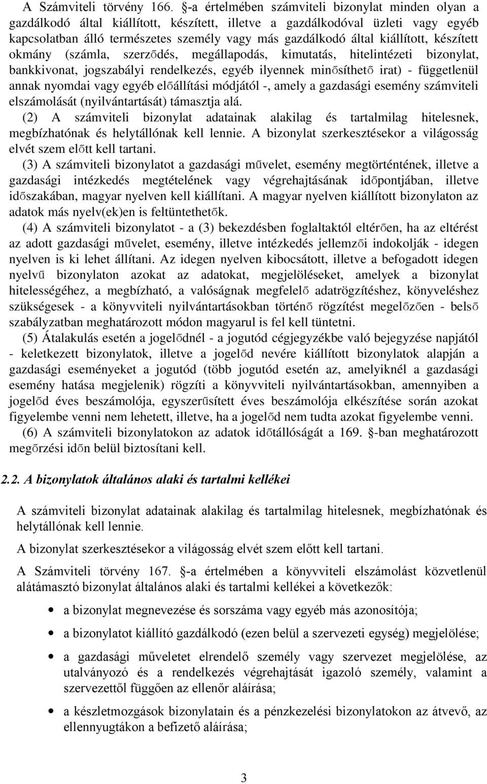 kiállított, készített okmány (számla, szerző dés, megállapodás, kimutatás, hitelintézeti bizonylat, bankkivonat, jogszabályi rendelkezés, egyéb ilyennek minősíthet ő irat) - függetlenül annak nyomdai