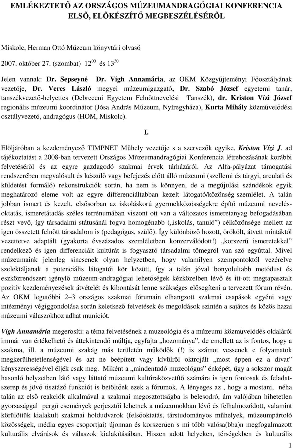 Szabó József egyetemi tanár, tanszékvezetı-helyettes (Debreceni Egyetem Felnıttnevelési Tanszék), dr.