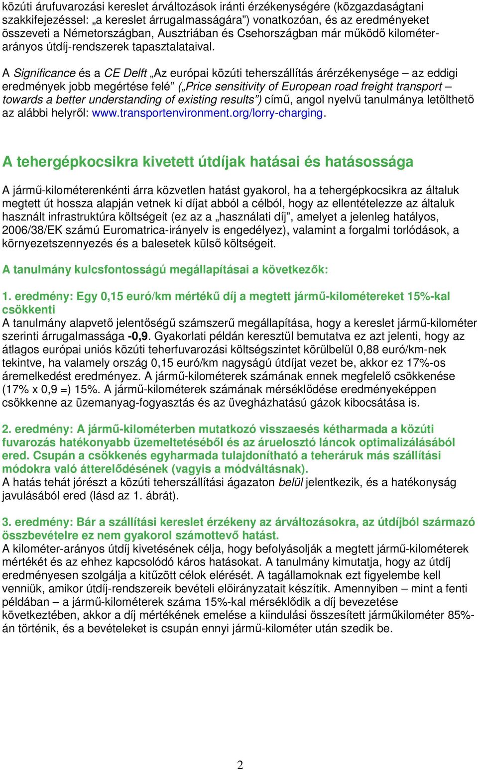 A Significance és a CE Delft Az európai közúti teherszállítás árérzékenysége az eddigi eredmények jobb megértése felé ( Price sensitivity of European road freight transport towards a better