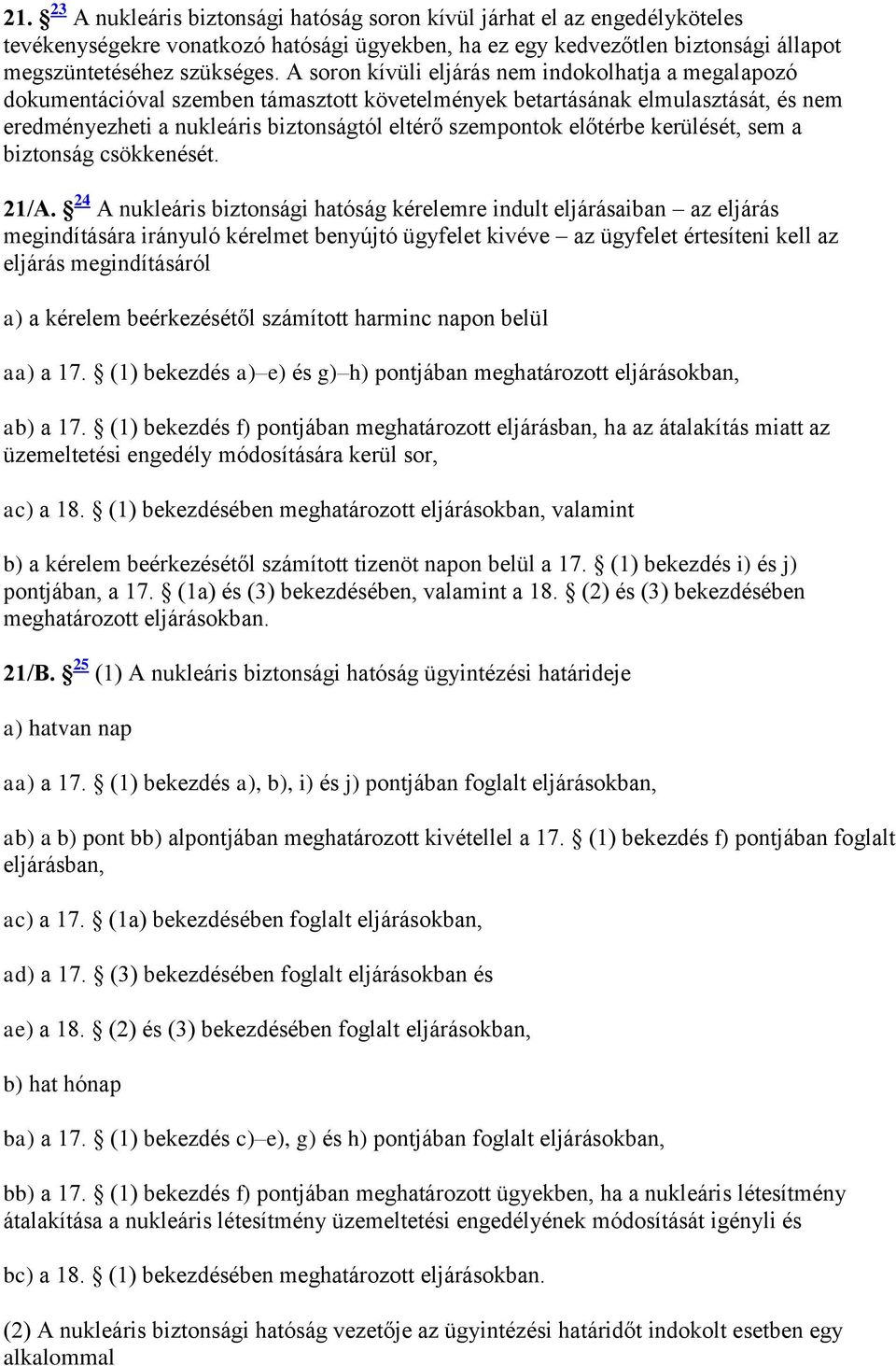 előtérbe kerülését, sem a biztonság csökkenését. 21/A.