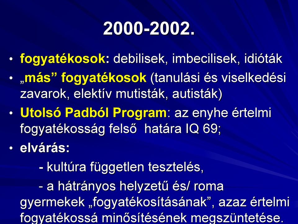 zavarok, elektív mutisták, autisták) Utolsó Padból Program: az enyhe értelmi fogyatékosság