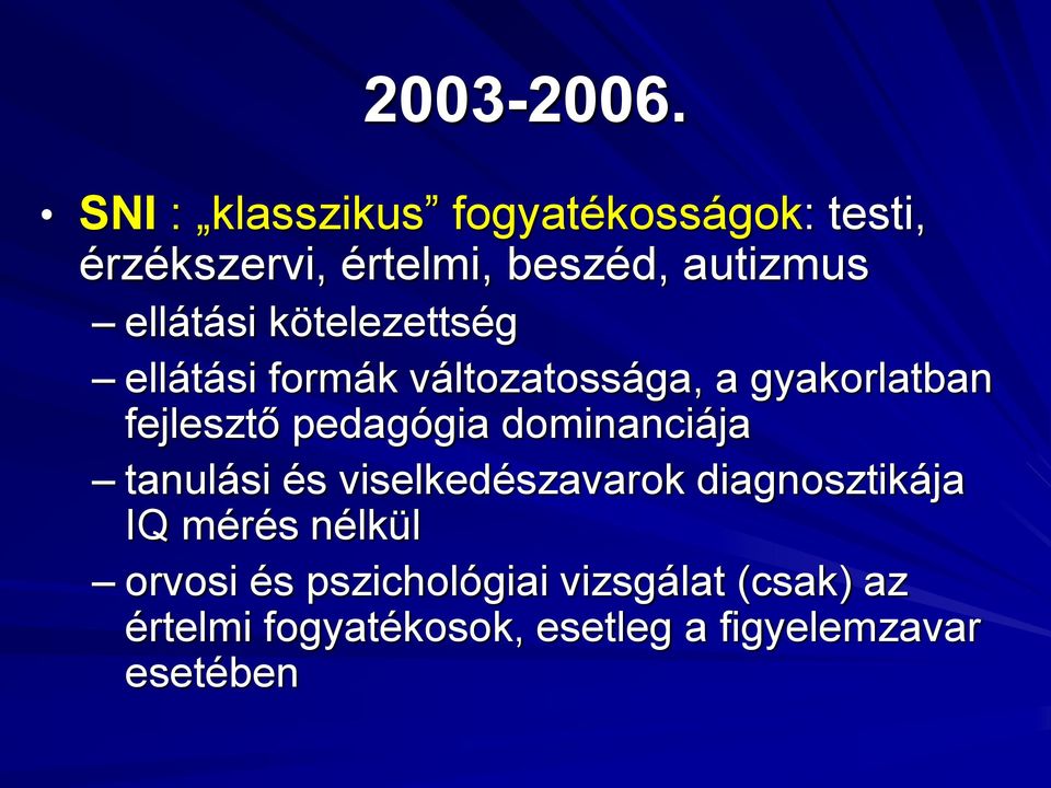 kötelezettség ellátási formák változatossága, a gyakorlatban fejlesztő pedagógia