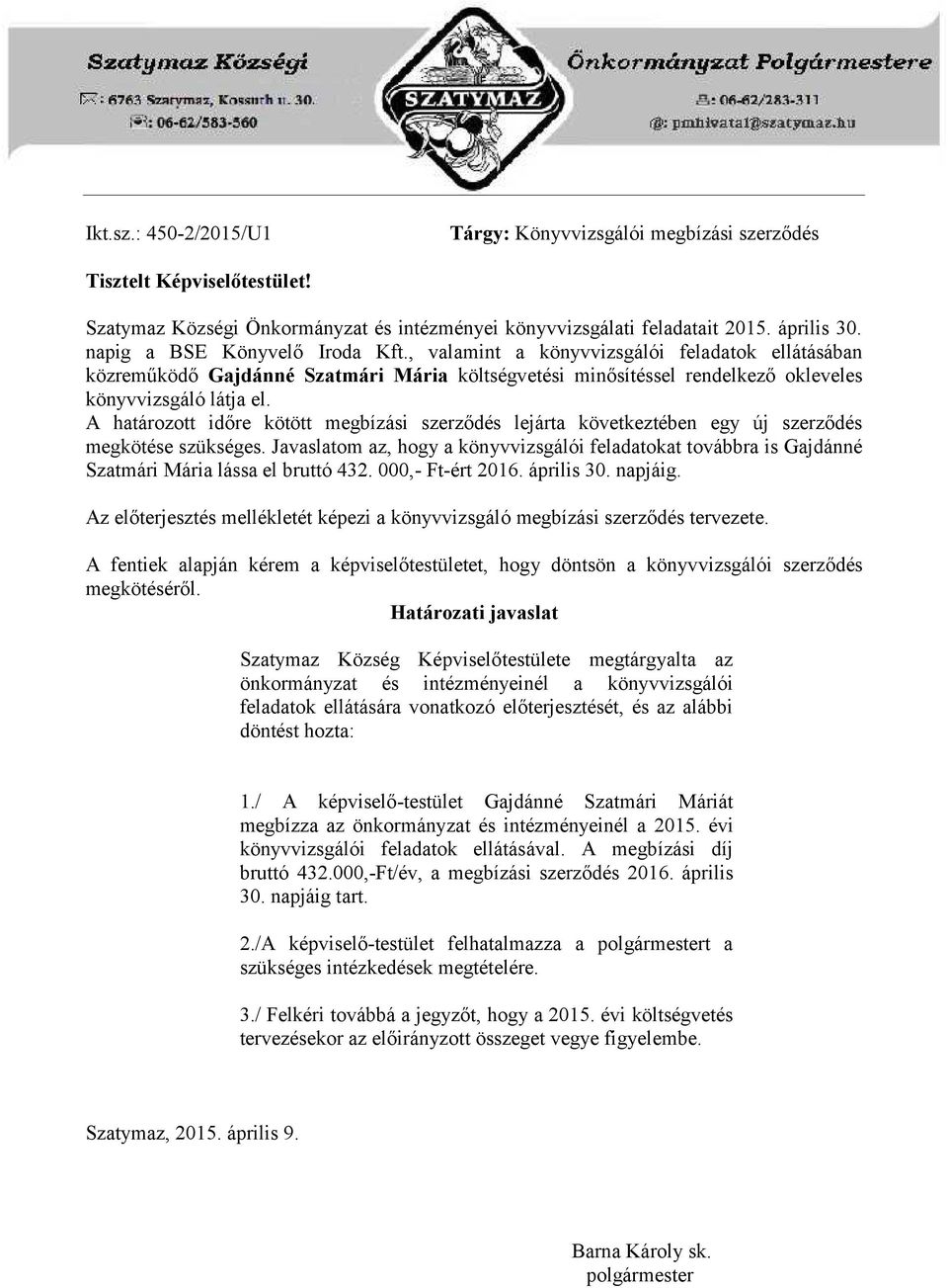 A határozott időre kötött megbízási szerződés lejárta következtében egy új szerződés megkötése szükséges.