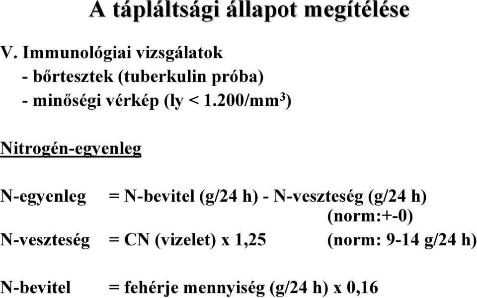 < 1.200/mm 3 ) Nitrogén-egyenleg N-egyenleg = N-bevitel (g/24 h) -