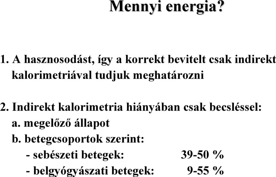 kalorimetriával tudjuk meghatározni 2.