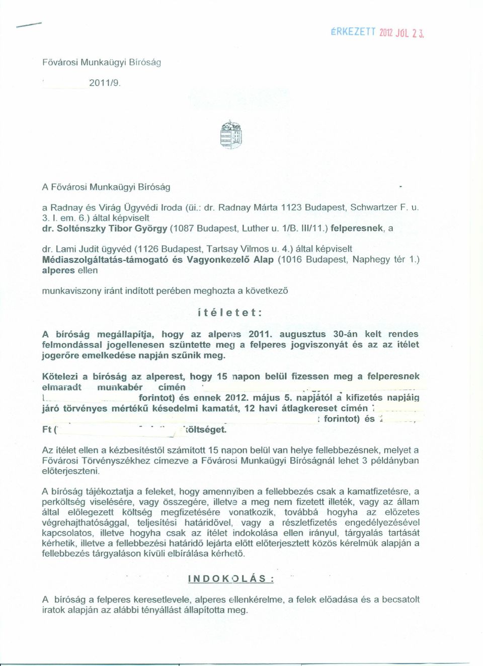 ) által képviselt Médiaszolgáltatás-támogató és Vagyonkezelő Alap (1016 Budapest, Naphegy tér 1.