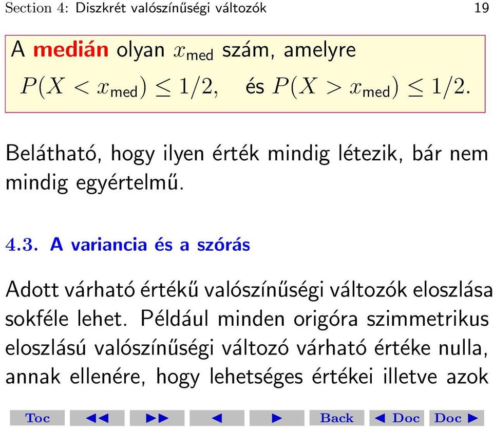 A variancia és a szórás Adott várható értékű valószínűségi változók eloszlása sokféle lehet.