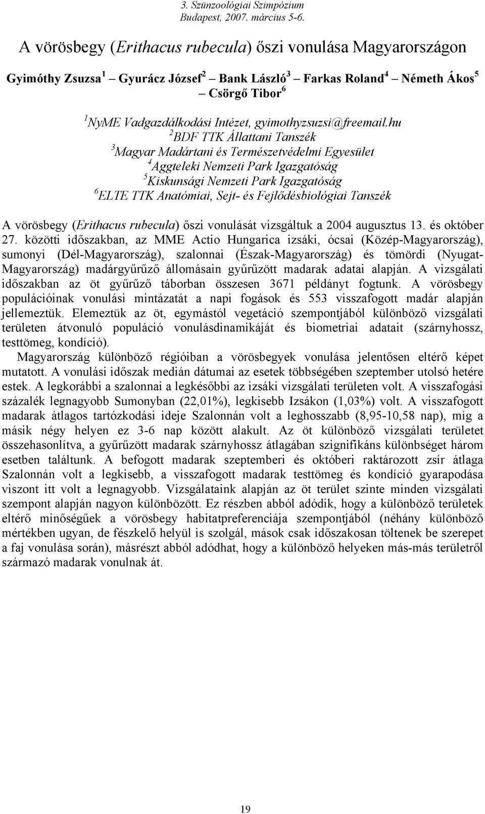 hu 2 BDF TTK Állattani Tanszék 3 Magyar Madártani és Természetvédelmi Egyesület 4 Aggteleki Nemzeti Park Igazgatóság 5 Kiskunsági Nemzeti Park Igazgatóság 6 ELTE TTK Anatómiai, Sejt- és