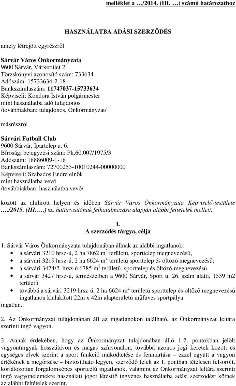 Önkormányzat/ másrészről Sárvári Futball Club 9600