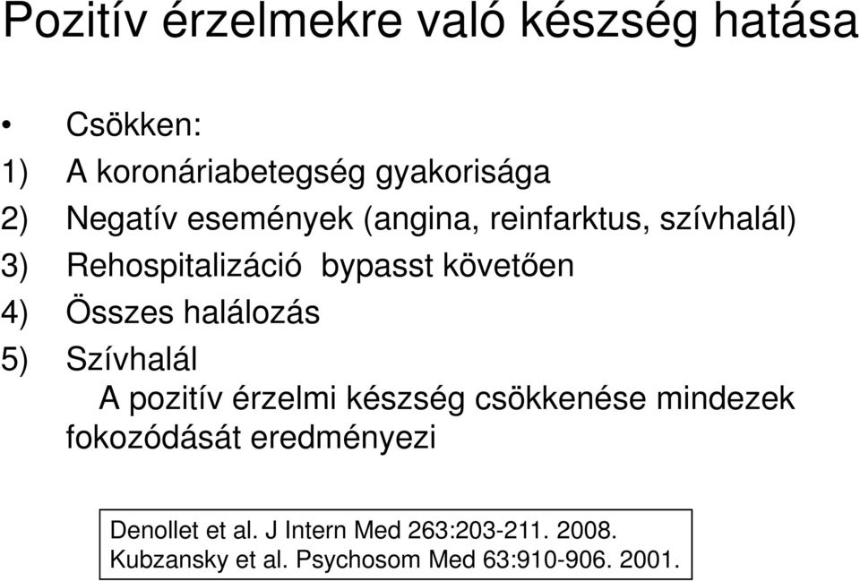 halálozás 5) Szívhalál A pozitív érzelmi készség csökkenése mindezek fokozódását eredményezi