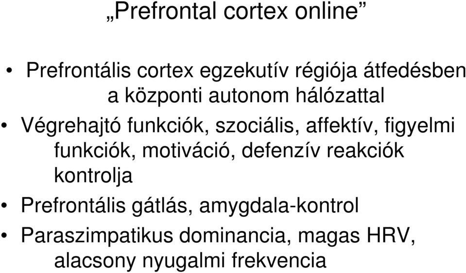 figyelmi funkciók, motiváció, defenzív reakciók kontrolja Prefrontális