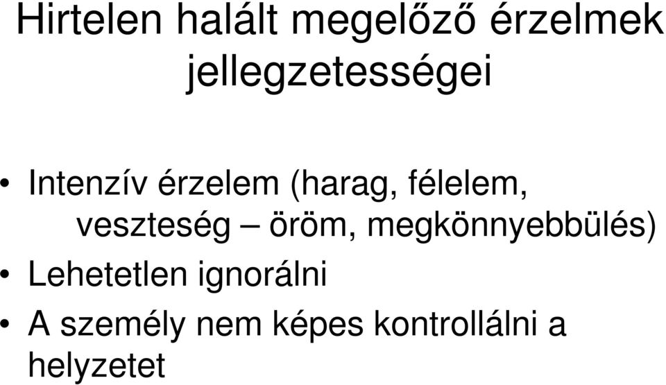 félelem, veszteség öröm, megkönnyebbülés)