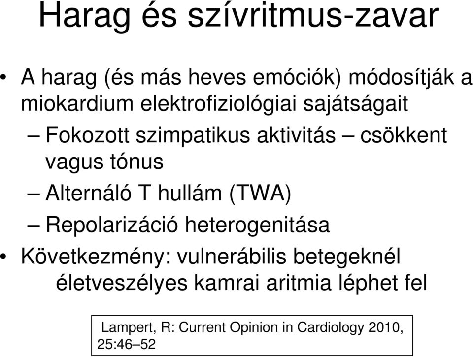 Alternáló T hullám (TWA) Repolarizáció heterogenitása Következmény: vulnerábilis