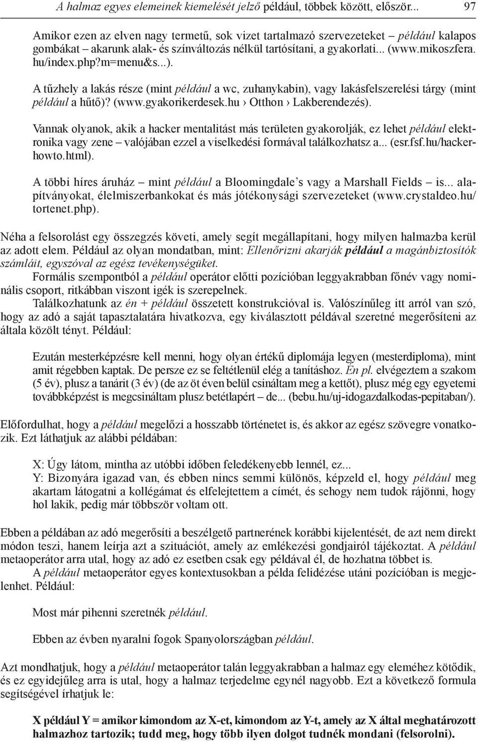 m=menu&s...). A tűzhely a lakás része (mint például a wc, zuhanykabin), vagy lakás fel szerelési tárgy (mint például a hűtő)? (www.gyakorikerdesek.hu Otthon Lakberendezés).