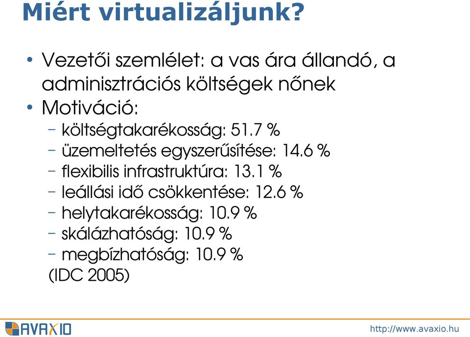 Motiváció: költségtakarékosság: 51.7 % üzemeltetés egyszerűsítése: 14.