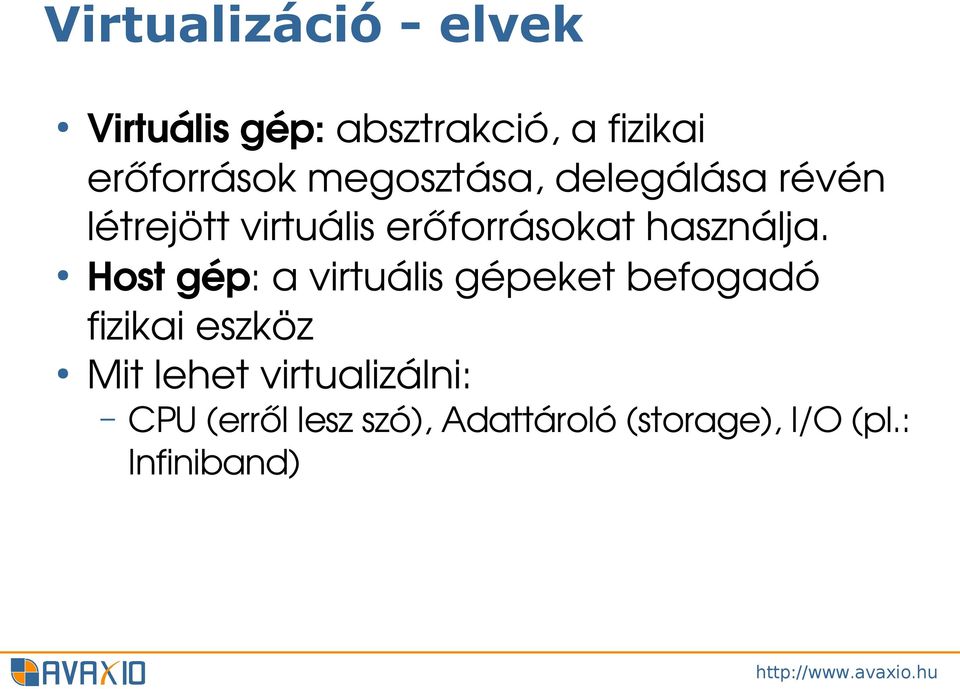 Host gép: a virtuális gépeket befogadó fizikai eszköz Mit lehet