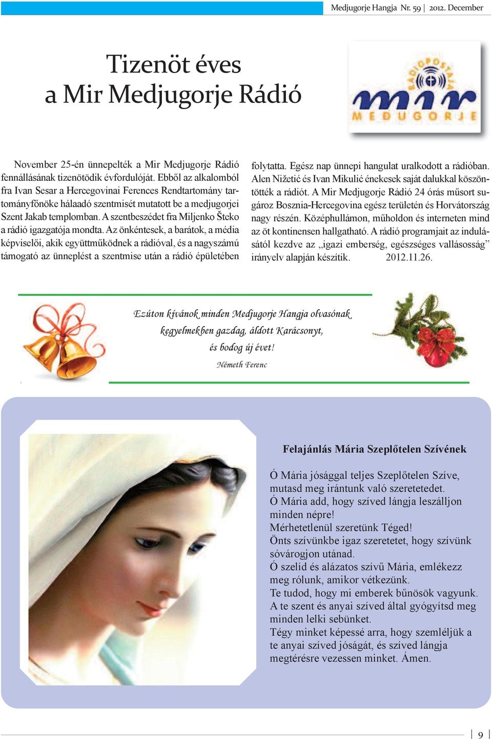 A szentbeszédet fra Miljenko Šteko a rádió igazgatója mondta.