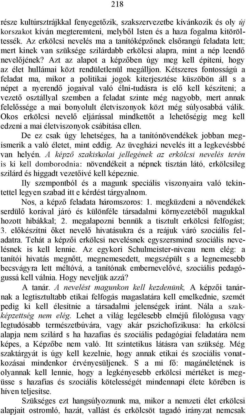 Azt az alapot a képzőben úgy meg kell építeni, hogy az élet hullámai közt rendületlenül megálljon.