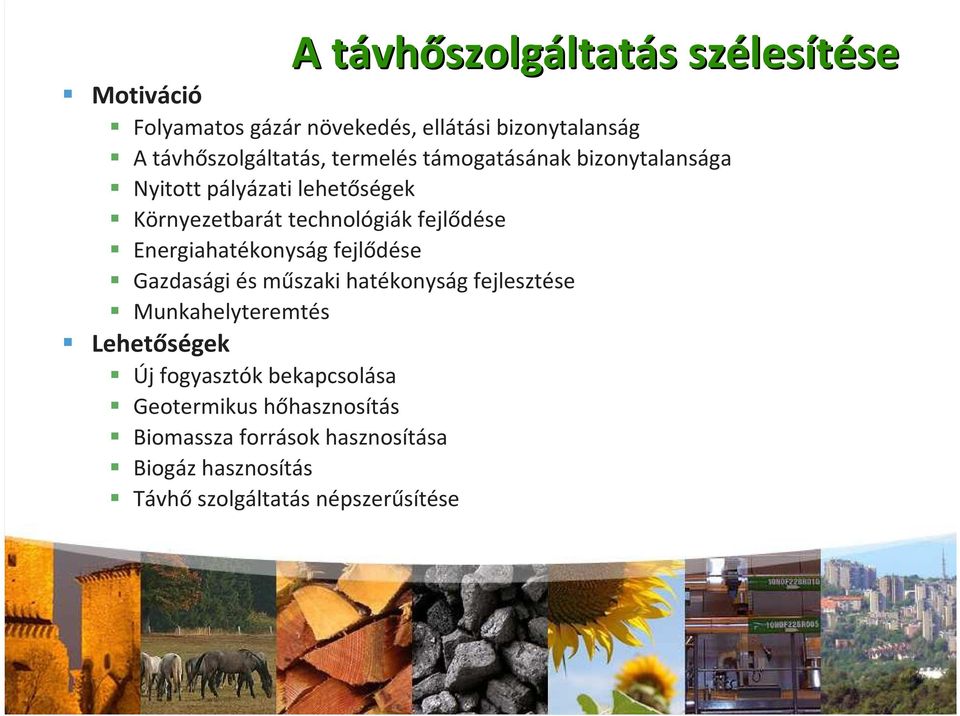 fejlődése Energiahatékonyság fejlődése Gazdasági és műszaki hatékonyság fejlesztése Munkahelyteremtés Lehetőségek Új