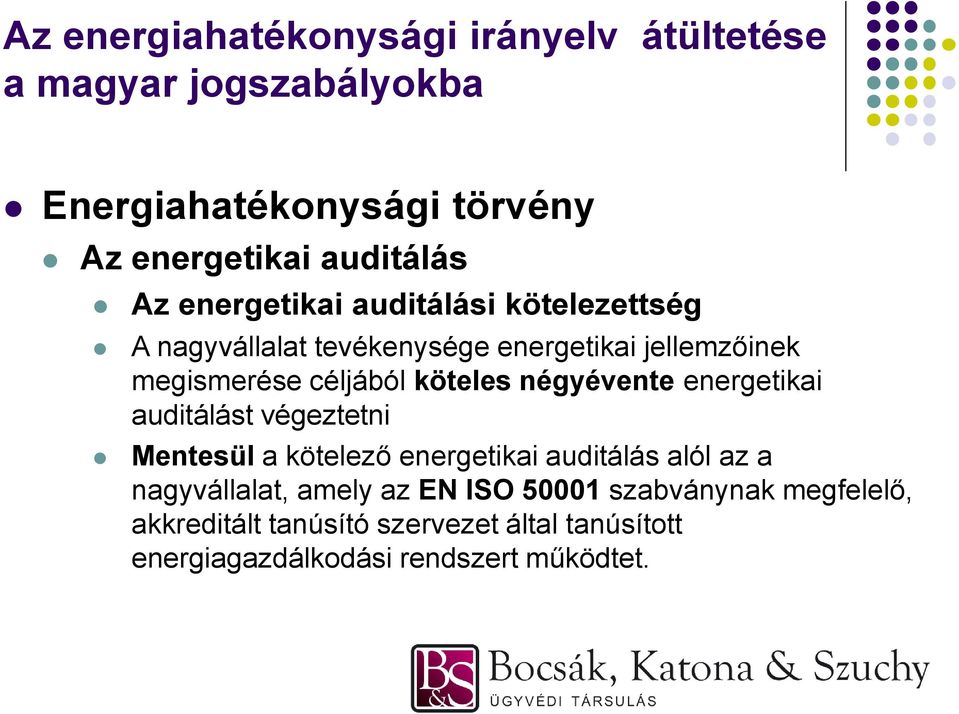 auditálást végeztetni Mentesül a kötelező energetikai auditálás alól az a nagyvállalat, amely az EN ISO