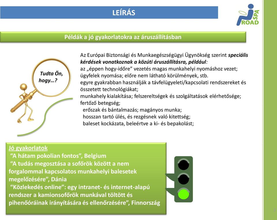 nyomása; előre nem látható körülmények, stb.