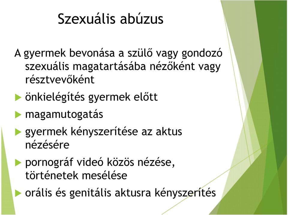 magamutogatás gyermek kényszerítése az aktus nézésére pornográf videó