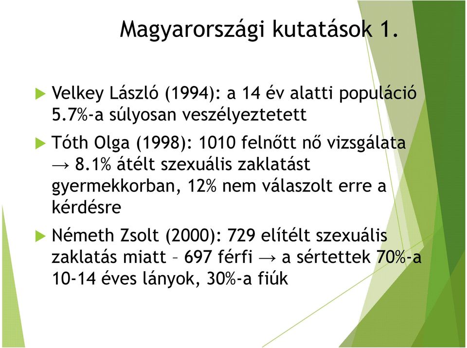 1% átélt szexuális zaklatást gyermekkorban, 12% nem válaszolt erre a kérdésre Németh