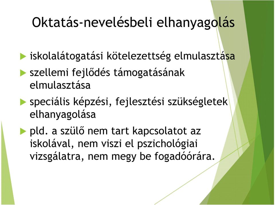 képzési, fejlesztési szükségletek elhanyagolása pld.